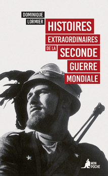 Histoires extraordinaires de la Seconde Guerre mondiale